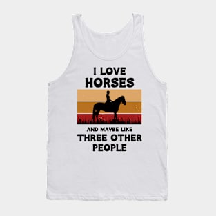 I Love Horses And Maybe Three Other People Tank Top